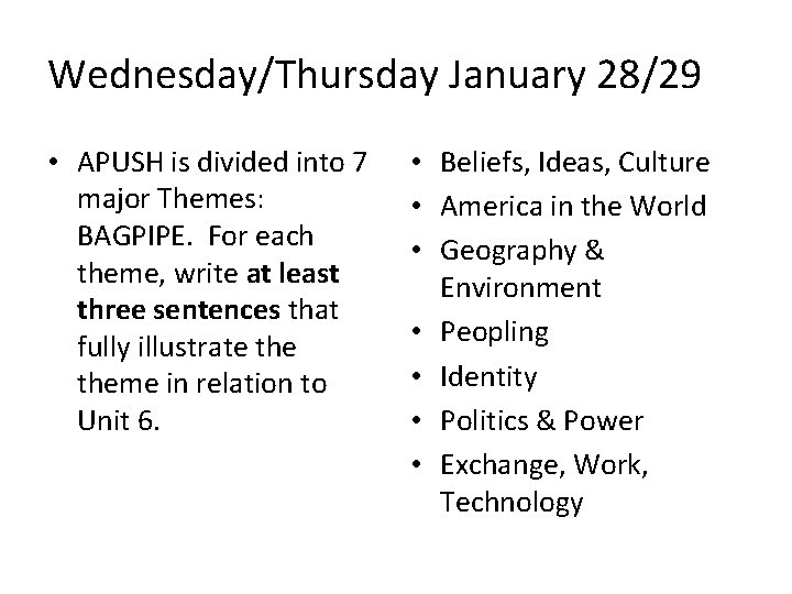 Wednesday/Thursday January 28/29 • APUSH is divided into 7 major Themes: BAGPIPE. For each