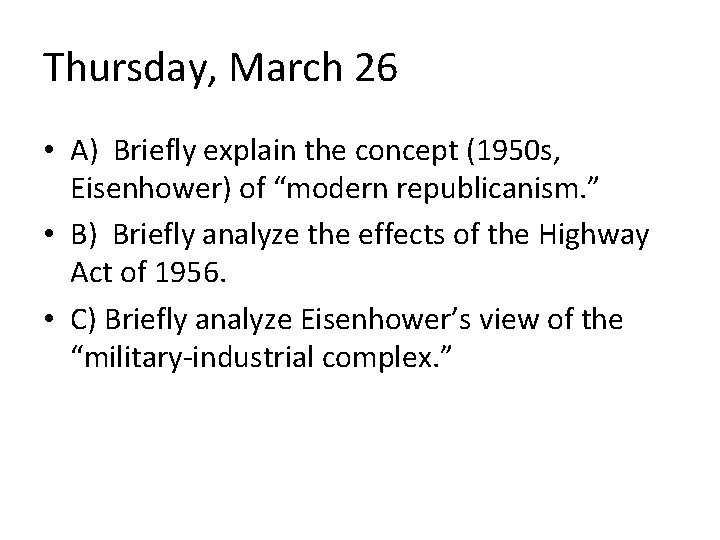 Thursday, March 26 • A) Briefly explain the concept (1950 s, Eisenhower) of “modern