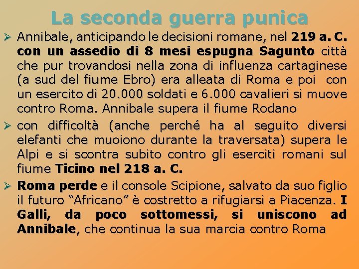 La seconda guerra punica Ø Annibale, anticipando le decisioni romane, nel 219 a. C.