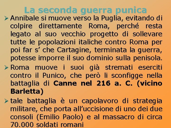 La seconda guerra punica Ø Annibale si muove verso la Puglia, evitando di colpire