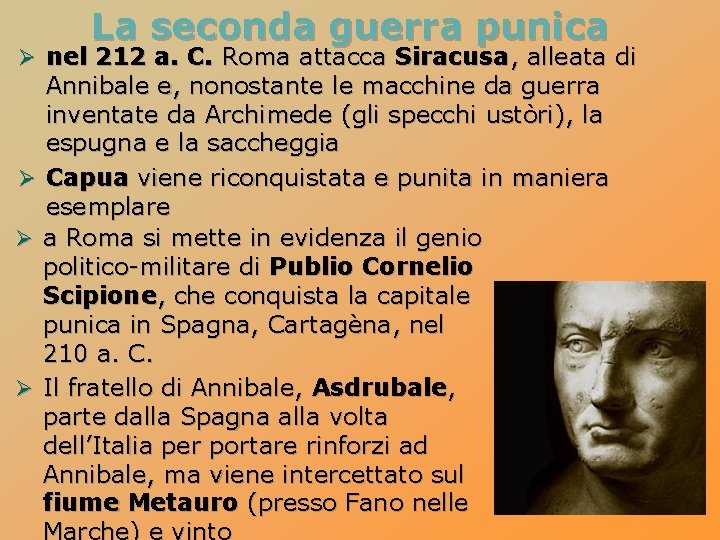 La seconda guerra punica Ø nel 212 a. C. Roma attacca Siracusa, alleata di