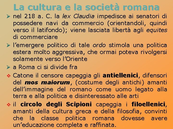 La cultura e la società romana Ø nel 218 a. C. la lex Claudia