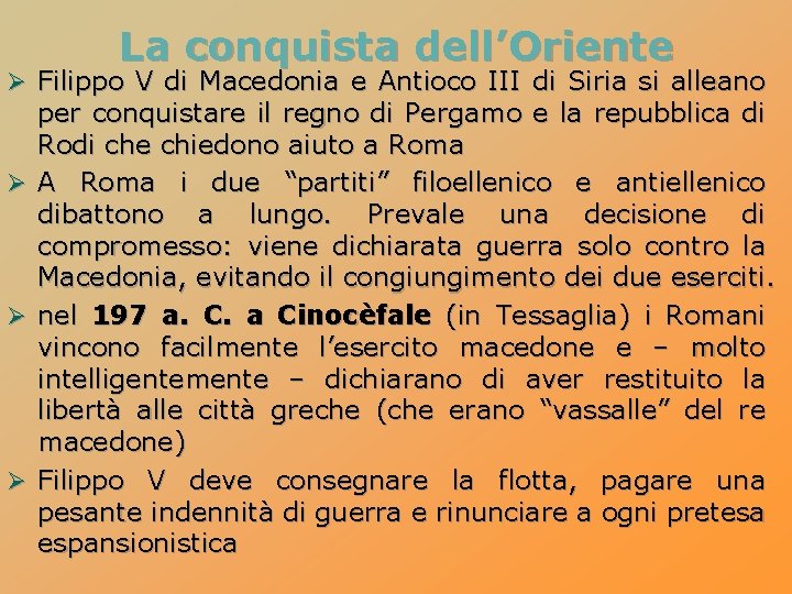 La conquista dell’Oriente Ø Filippo V di Macedonia e Antioco III di Siria si