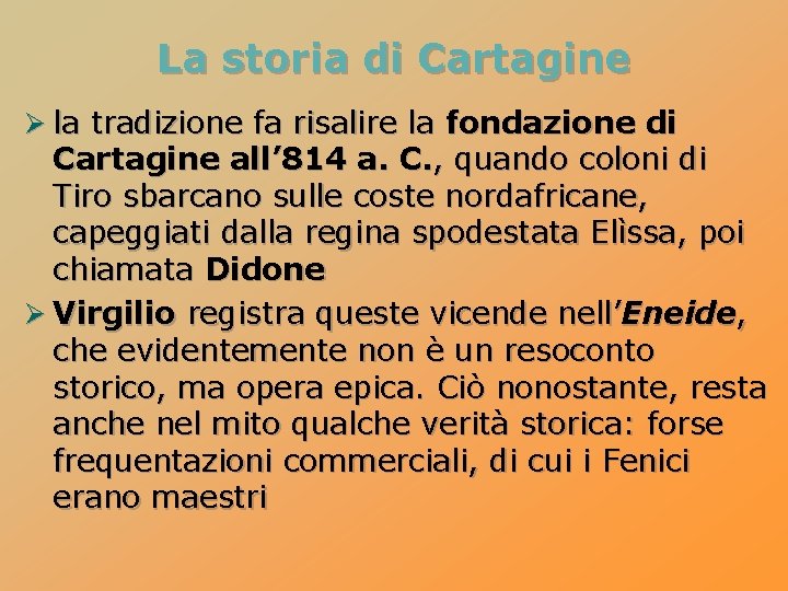 La storia di Cartagine Ø la tradizione fa risalire la fondazione di Cartagine all’