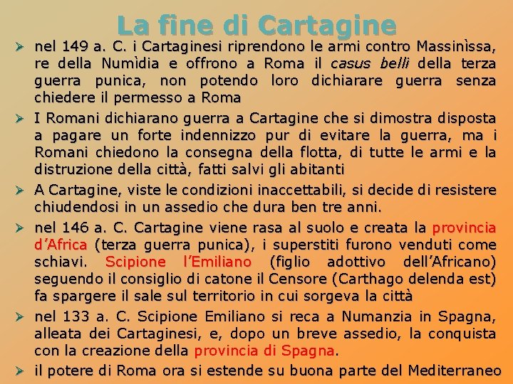 La fine di Cartagine Ø nel 149 a. C. i Cartaginesi riprendono le armi