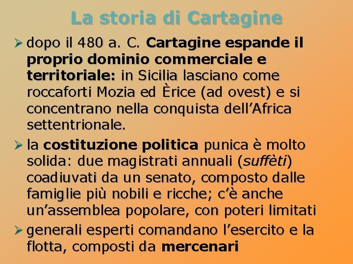 La storia di Cartagine Ø dopo il 480 a. C. Cartagine espande il proprio