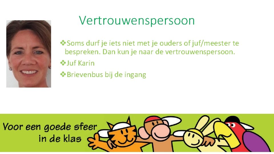 Vertrouwenspersoon v. Soms durf je iets niet met je ouders of juf/meester te bespreken.