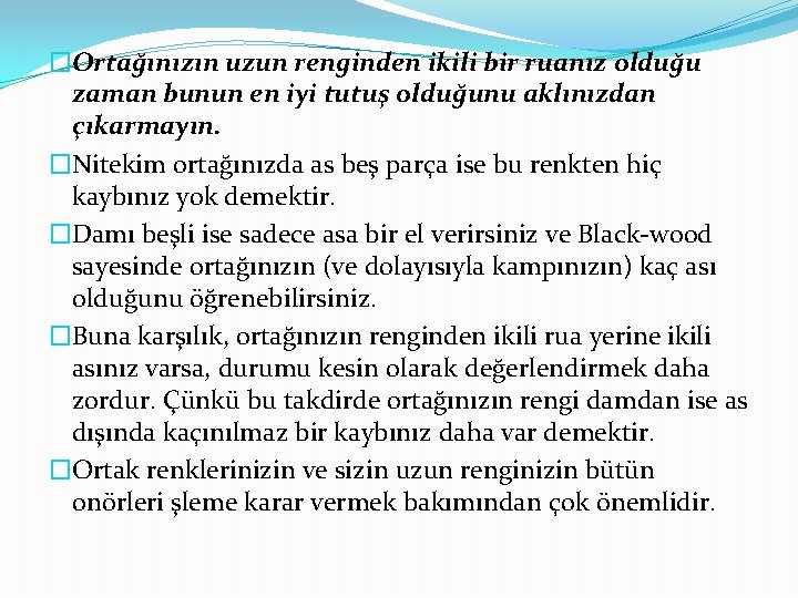 �Ortağınızın uzun renginden ikili bir ruanız olduğu zaman bunun en iyi tutuş olduğunu aklınızdan