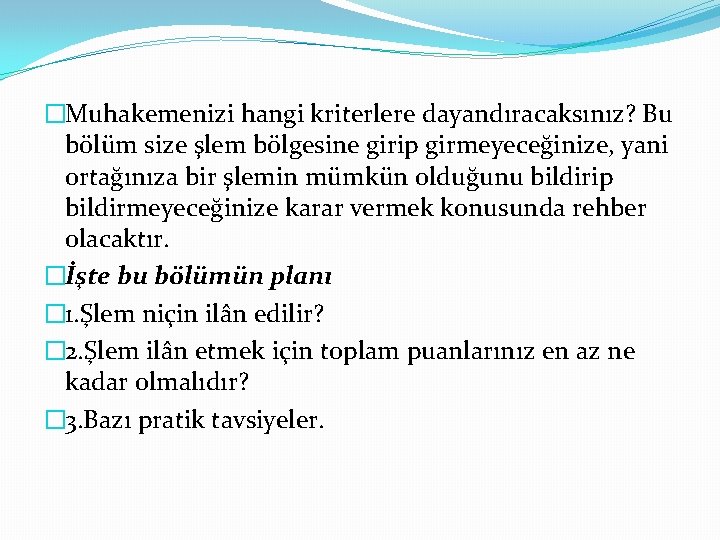 �Muhakemenizi hangi kriterlere dayandıracaksınız? Bu bölüm size şlem bölgesine girip girmeyeceğinize, yani ortağınıza bir