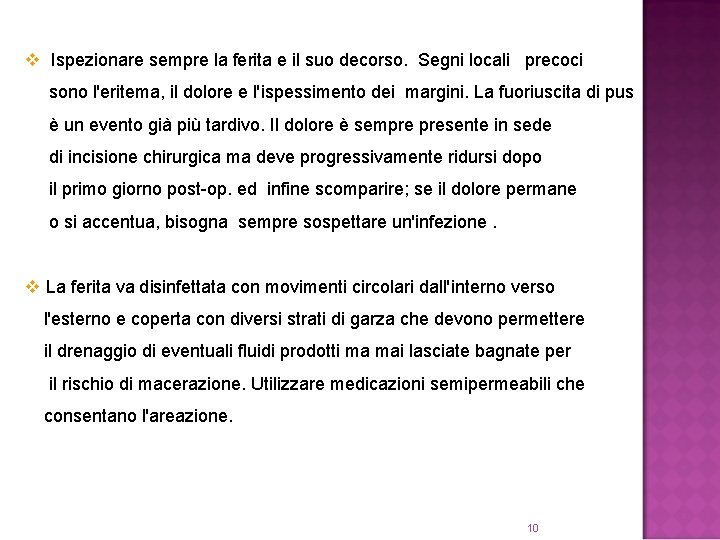 v Ispezionare sempre la ferita e il suo decorso. Segni locali precoci sono l'eritema,