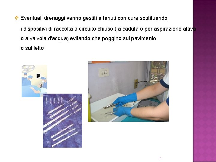 v Eventuali drenaggi vanno gestiti e tenuti con cura sostituendo i dispositivi di raccolta