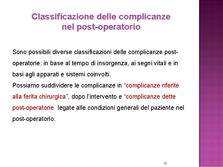 Classificazione delle complicanze nel post-operatorio Sono possibili diverse classificazioni delle complicanze postoperatorie: in base