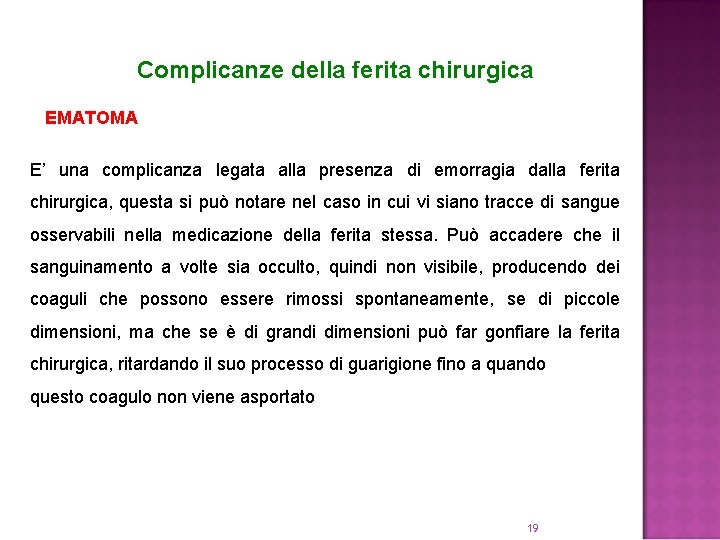 Complicanze della ferita chirurgica EMATOMA E’ una complicanza legata alla presenza di emorragia dalla