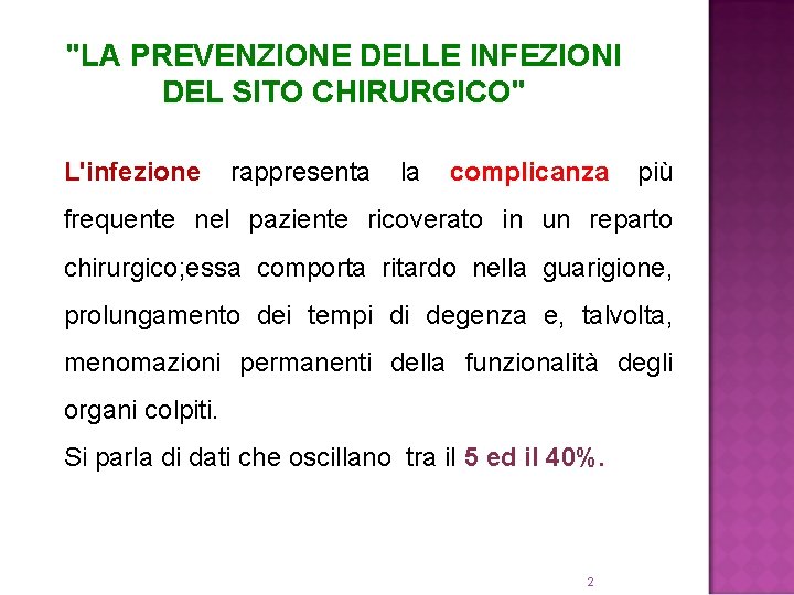 "LA PREVENZIONE DELLE INFEZIONI DEL SITO CHIRURGICO" L'infezione rappresenta la complicanza più frequente nel