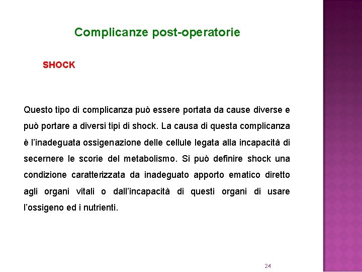 Complicanze post-operatorie SHOCK Questo tipo di complicanza può essere portata da cause diverse e