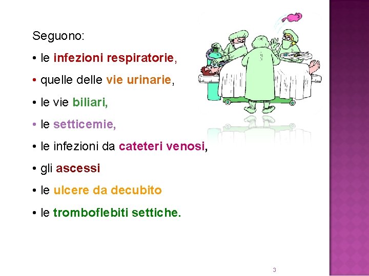 Seguono: • le infezioni respiratorie, • quelle delle vie urinarie, • le vie biliari,