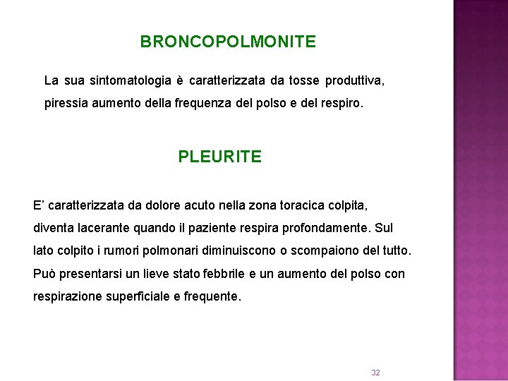 BRONCOPOLMONITE La sua sintomatologia è caratterizzata da tosse produttiva, piressia aumento della frequenza del