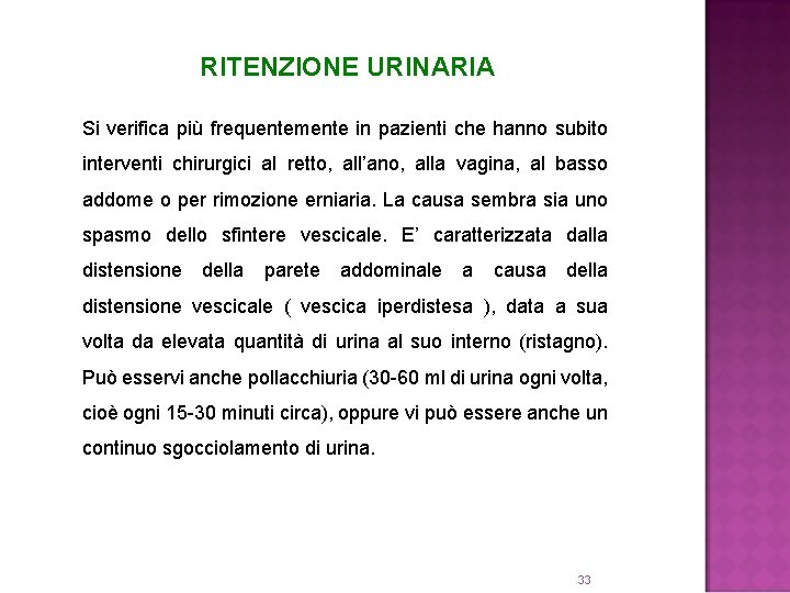 RITENZIONE URINARIA Si verifica più frequentemente in pazienti che hanno subito interventi chirurgici al