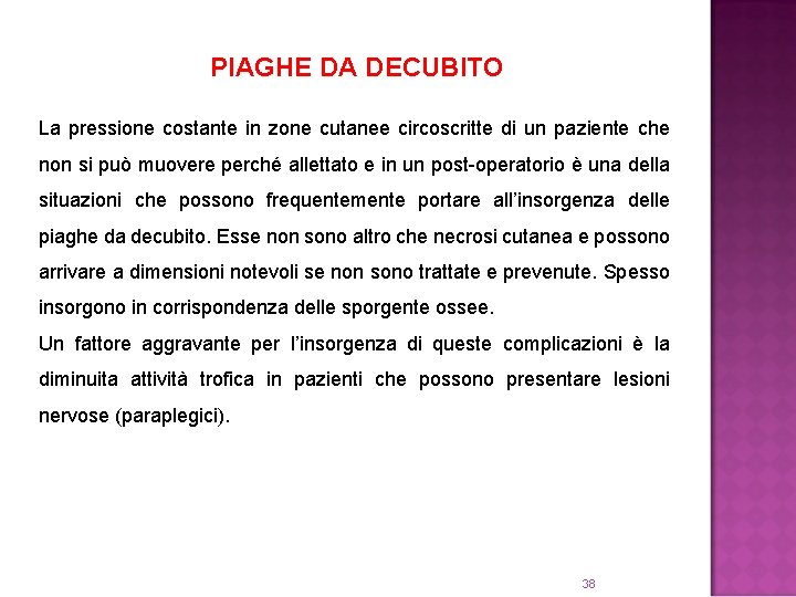 PIAGHE DA DECUBITO La pressione costante in zone cutanee circoscritte di un paziente che