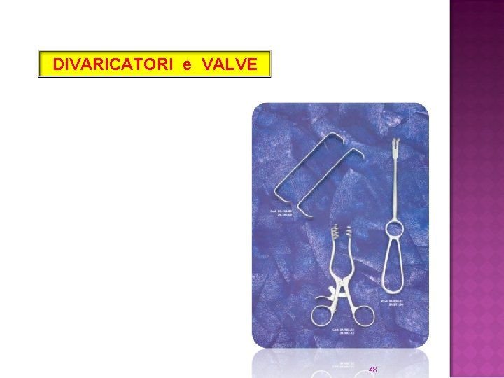 DIVARICATORI e VALVE 48 