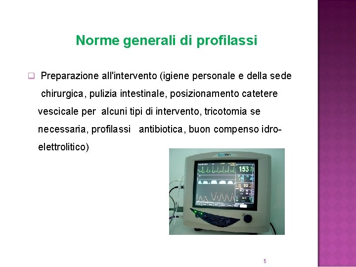 Norme generali di profilassi q Preparazione all'intervento (igiene personale e della sede chirurgica, pulizia
