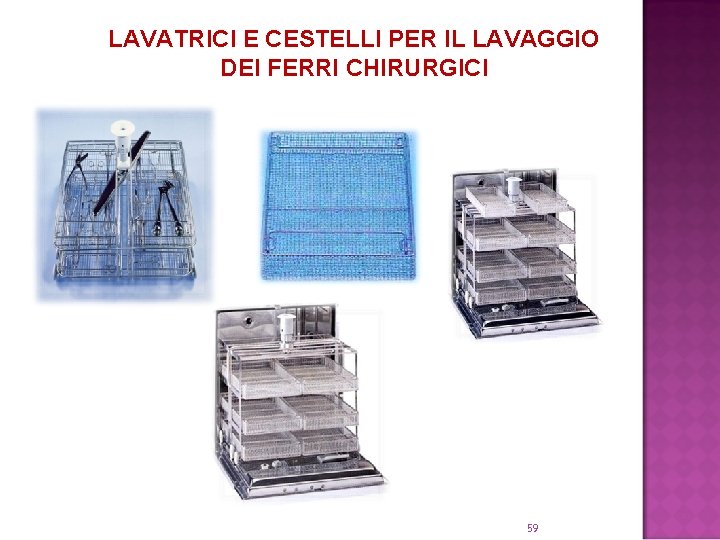 LAVATRICI E CESTELLI PER IL LAVAGGIO DEI FERRI CHIRURGICI 59 