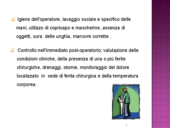 q Igiene dell'operatore, lavaggio sociale e specifico delle mani, utilizzo di copricapo e mascherine,