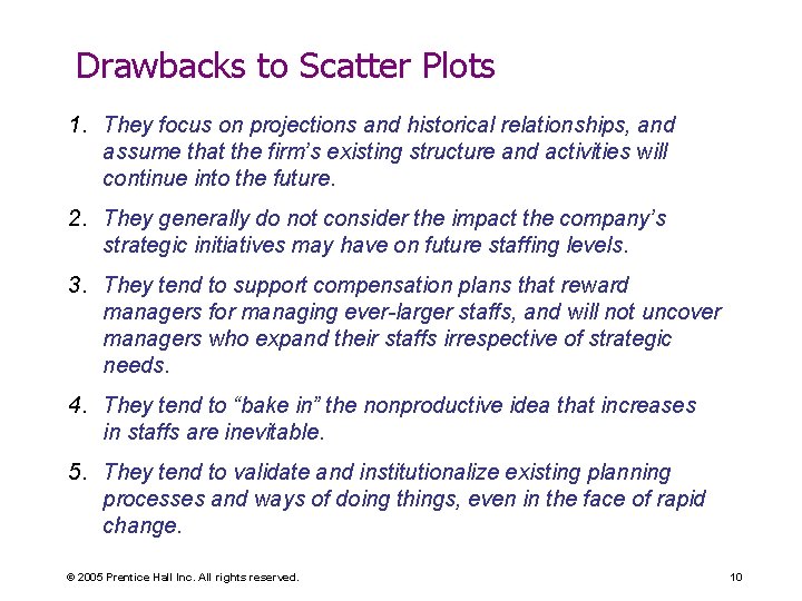 Drawbacks to Scatter Plots 1. They focus on projections and historical relationships, and assume