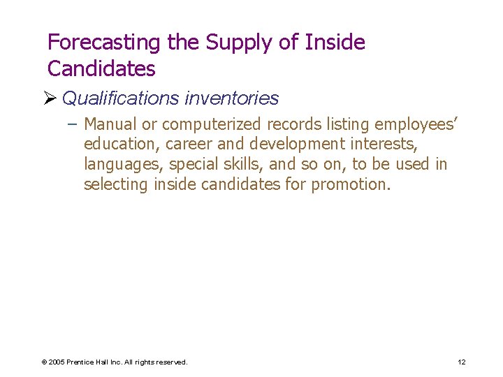 Forecasting the Supply of Inside Candidates Ø Qualifications inventories – Manual or computerized records