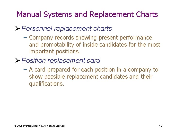 Manual Systems and Replacement Charts Ø Personnel replacement charts – Company records showing present