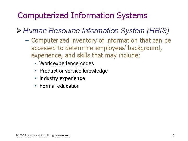 Computerized Information Systems Ø Human Resource Information System (HRIS) – Computerized inventory of information