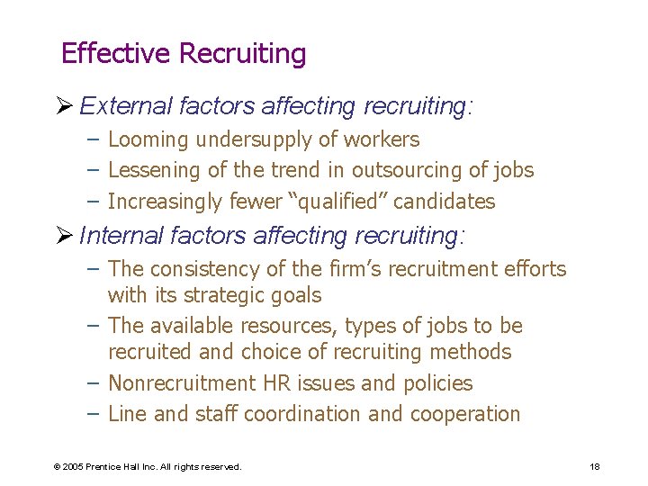 Effective Recruiting Ø External factors affecting recruiting: – Looming undersupply of workers – Lessening