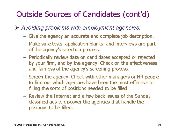 Outside Sources of Candidates (cont’d) Ø Avoiding problems with employment agencies: – Give the