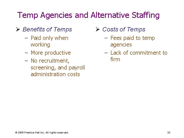 Temp Agencies and Alternative Staffing Ø Benefits of Temps – Paid only when working