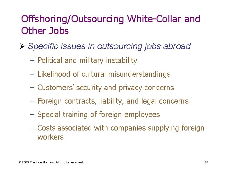 Offshoring/Outsourcing White-Collar and Other Jobs Ø Specific issues in outsourcing jobs abroad – Political