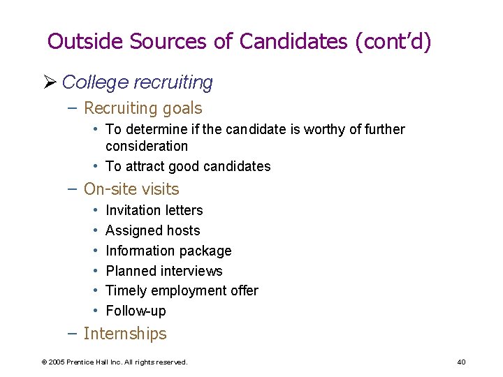 Outside Sources of Candidates (cont’d) Ø College recruiting – Recruiting goals • To determine