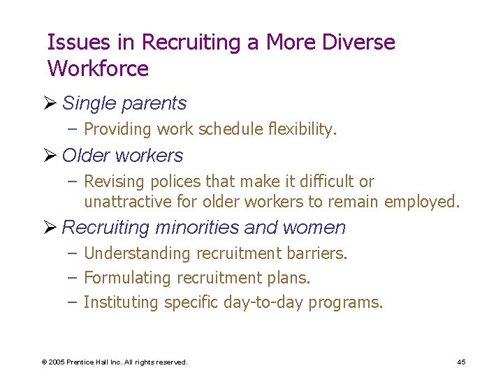 Issues in Recruiting a More Diverse Workforce Ø Single parents – Providing work schedule