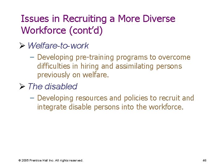 Issues in Recruiting a More Diverse Workforce (cont’d) Ø Welfare-to-work – Developing pre-training programs