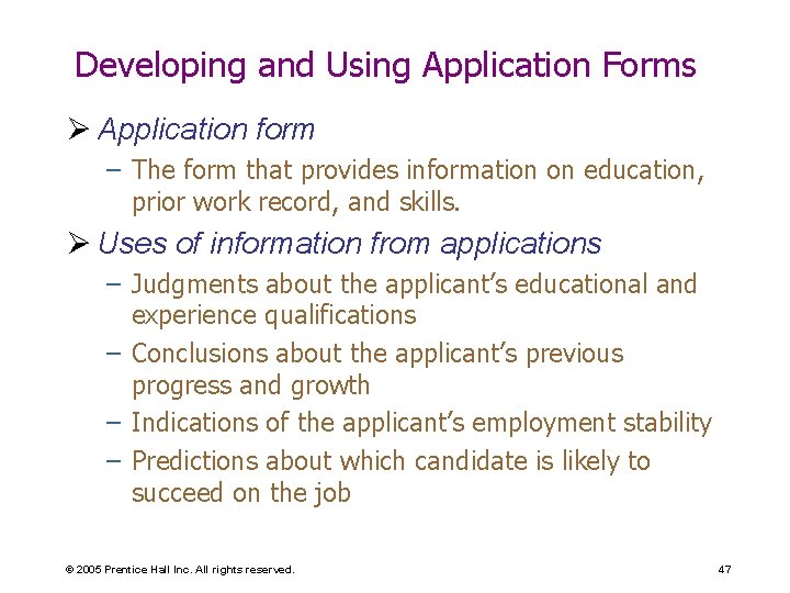 Developing and Using Application Forms Ø Application form – The form that provides information