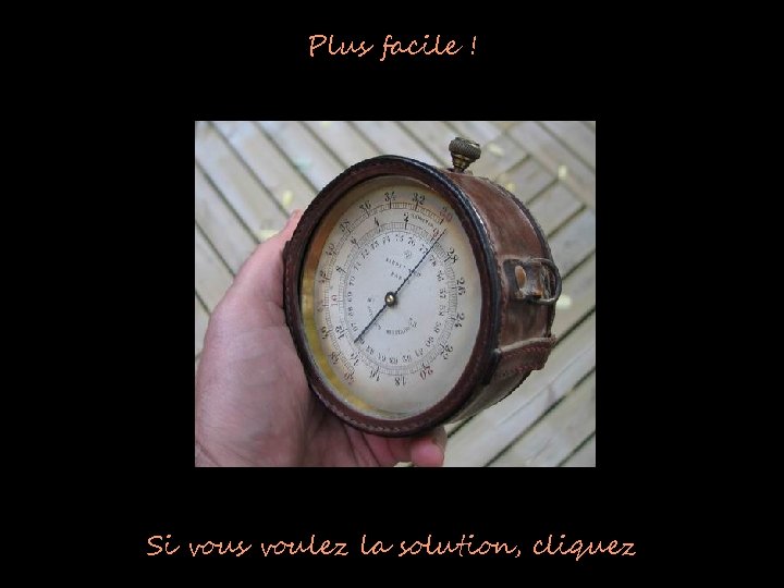 Plus facile ! Si vous voulez la solution, cliquez 