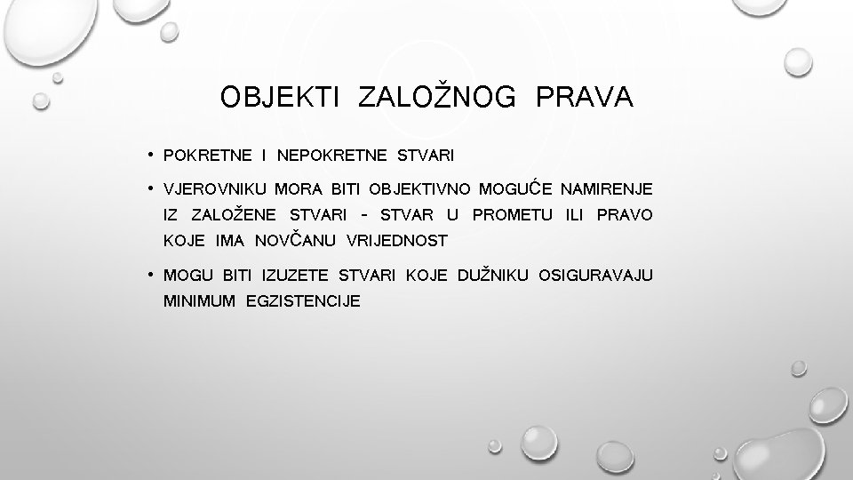 OBJEKTI ZALOŽNOG PRAVA • POKRETNE I NEPOKRETNE STVARI • VJEROVNIKU MORA BITI OBJEKTIVNO MOGUĆE OBJEKTI ZALOŽNOG PRAVA • POKRETNE I NEPOKRETNE STVARI • VJEROVNIKU MORA BITI OBJEKTIVNO MOGUĆE