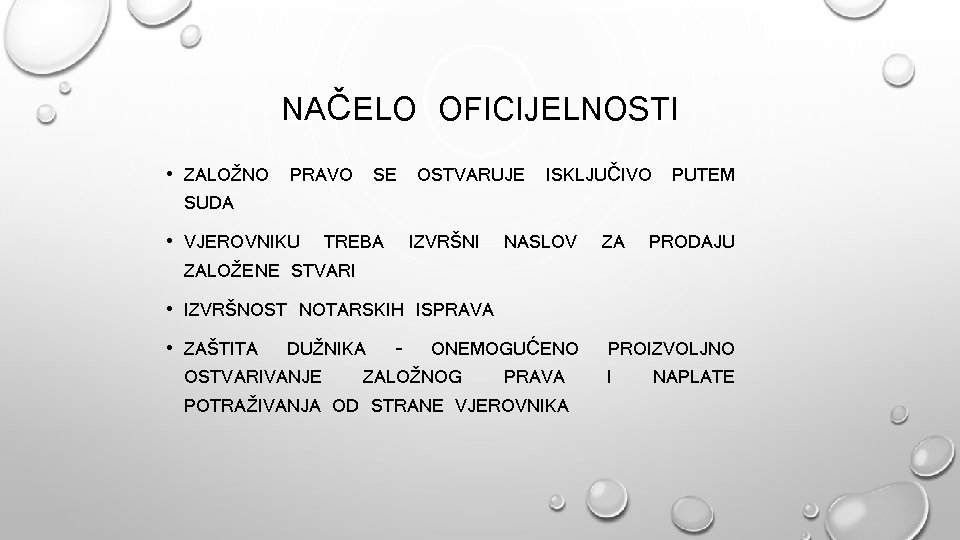 NAČELO OFICIJELNOSTI • ZALOŽNO PRAVO SE OSTVARUJE ISKLJUČIVO PUTEM SUDA • VJEROVNIKU TREBA ZALOŽENE NAČELO OFICIJELNOSTI • ZALOŽNO PRAVO SE OSTVARUJE ISKLJUČIVO PUTEM SUDA • VJEROVNIKU TREBA ZALOŽENE