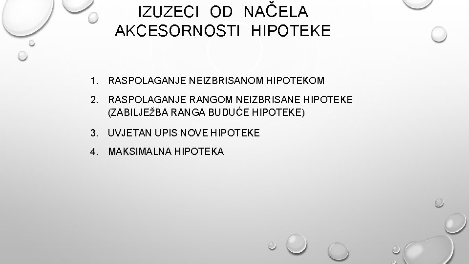 IZUZECI OD NAČELA AKCESORNOSTI HIPOTEKE 1. RASPOLAGANJE NEIZBRISANOM HIPOTEKOM 2. RASPOLAGANJE RANGOM NEIZBRISANE HIPOTEKE IZUZECI OD NAČELA AKCESORNOSTI HIPOTEKE 1. RASPOLAGANJE NEIZBRISANOM HIPOTEKOM 2. RASPOLAGANJE RANGOM NEIZBRISANE HIPOTEKE