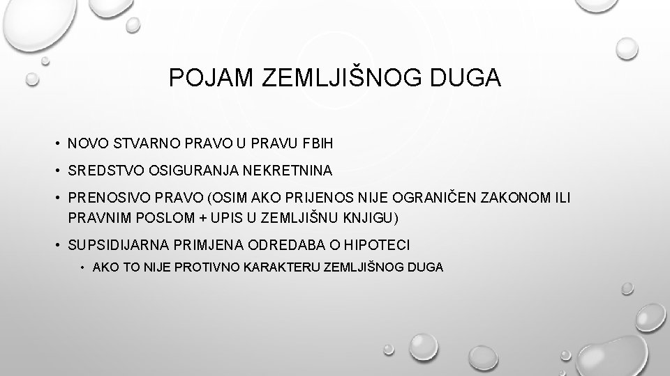 POJAM ZEMLJIŠNOG DUGA • NOVO STVARNO PRAVO U PRAVU FBIH • SREDSTVO OSIGURANJA NEKRETNINA POJAM ZEMLJIŠNOG DUGA • NOVO STVARNO PRAVO U PRAVU FBIH • SREDSTVO OSIGURANJA NEKRETNINA