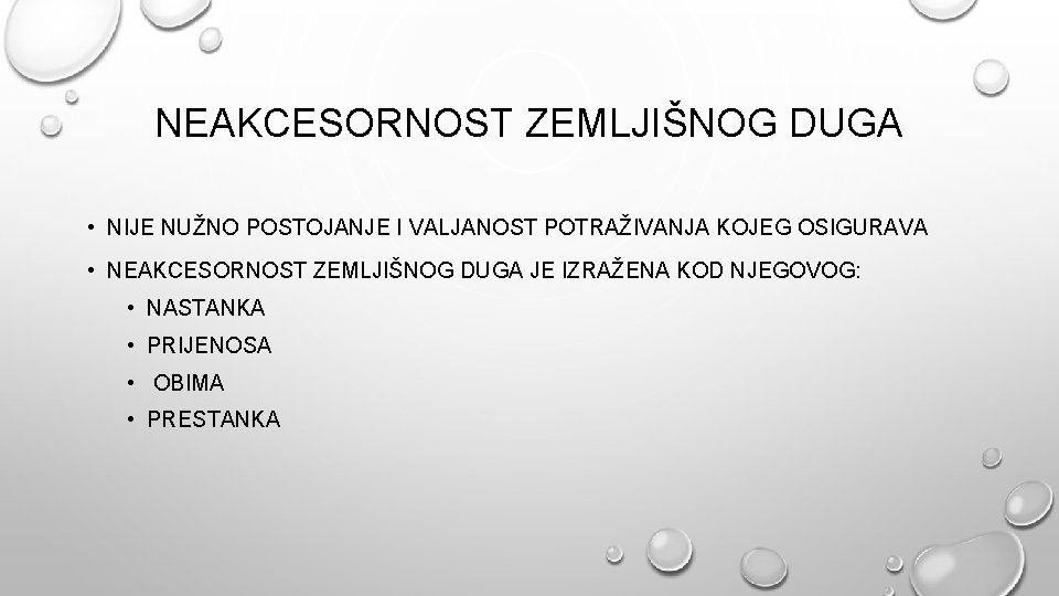 NEAKCESORNOST ZEMLJIŠNOG DUGA • NIJE NUŽNO POSTOJANJE I VALJANOST POTRAŽIVANJA KOJEG OSIGURAVA • NEAKCESORNOST NEAKCESORNOST ZEMLJIŠNOG DUGA • NIJE NUŽNO POSTOJANJE I VALJANOST POTRAŽIVANJA KOJEG OSIGURAVA • NEAKCESORNOST