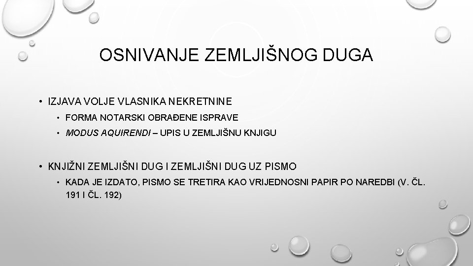 OSNIVANJE ZEMLJIŠNOG DUGA • IZJAVA VOLJE VLASNIKA NEKRETNINE • FORMA NOTARSKI OBRAĐENE ISPRAVE • OSNIVANJE ZEMLJIŠNOG DUGA • IZJAVA VOLJE VLASNIKA NEKRETNINE • FORMA NOTARSKI OBRAĐENE ISPRAVE •