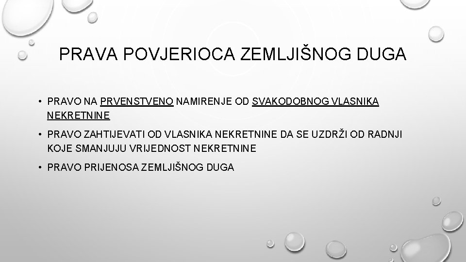 PRAVA POVJERIOCA ZEMLJIŠNOG DUGA • PRAVO NA PRVENSTVENO NAMIRENJE OD SVAKODOBNOG VLASNIKA NEKRETNINE • PRAVA POVJERIOCA ZEMLJIŠNOG DUGA • PRAVO NA PRVENSTVENO NAMIRENJE OD SVAKODOBNOG VLASNIKA NEKRETNINE •