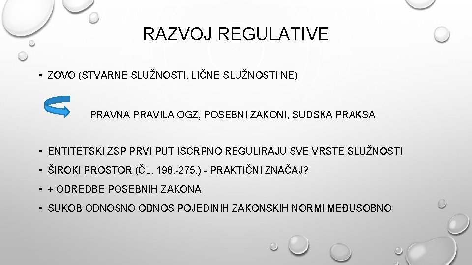 RAZVOJ REGULATIVE • ZOVO (STVARNE SLUŽNOSTI, LIČNE SLUŽNOSTI NE) PRAVNA PRAVILA OGZ, POSEBNI ZAKONI, RAZVOJ REGULATIVE • ZOVO (STVARNE SLUŽNOSTI, LIČNE SLUŽNOSTI NE) PRAVNA PRAVILA OGZ, POSEBNI ZAKONI,
