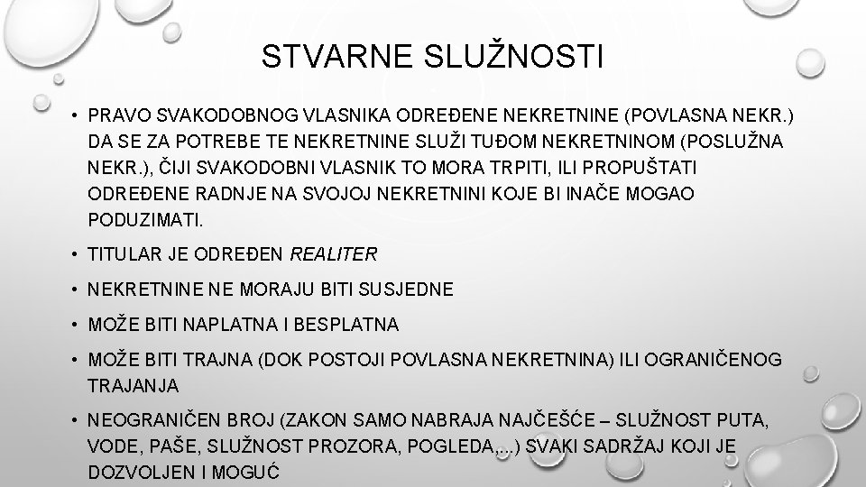 STVARNE SLUŽNOSTI • PRAVO SVAKODOBNOG VLASNIKA ODREĐENE NEKRETNINE (POVLASNA NEKR. ) DA SE ZA STVARNE SLUŽNOSTI • PRAVO SVAKODOBNOG VLASNIKA ODREĐENE NEKRETNINE (POVLASNA NEKR. ) DA SE ZA