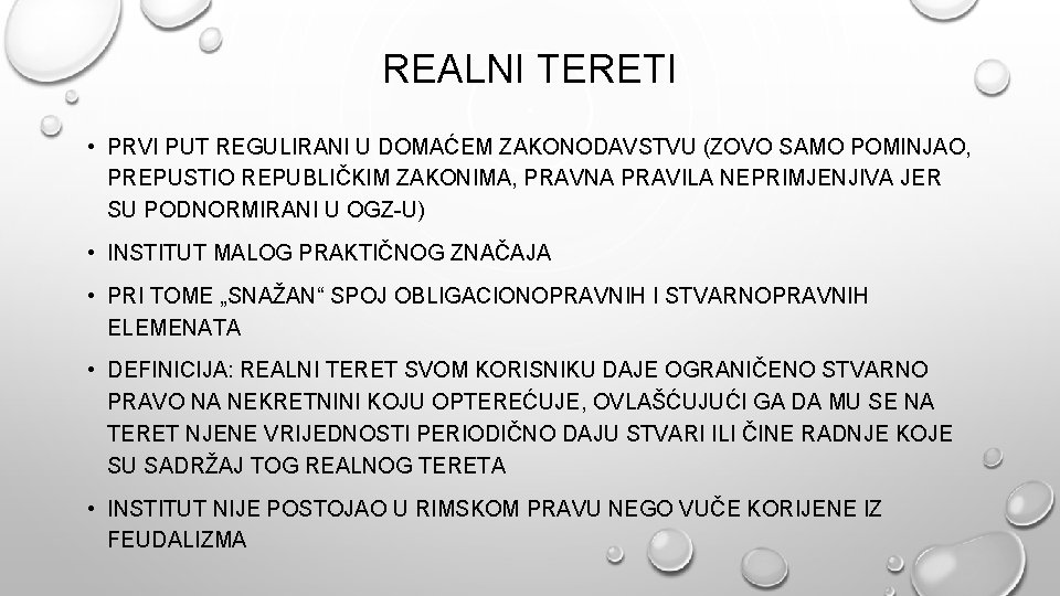 REALNI TERETI • PRVI PUT REGULIRANI U DOMAĆEM ZAKONODAVSTVU (ZOVO SAMO POMINJAO, PREPUSTIO REPUBLIČKIM REALNI TERETI • PRVI PUT REGULIRANI U DOMAĆEM ZAKONODAVSTVU (ZOVO SAMO POMINJAO, PREPUSTIO REPUBLIČKIM